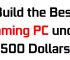 Build Budget Gaming PC under $500 for 1080p Gaming