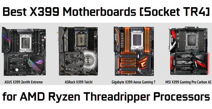 Best X399 Motherboard for AMD Ryzen Threadripper CPU [Socket TR4]