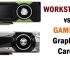 Workstation vs Gaming Graphics Cards Difference
