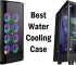 Best Water Cooling Case for Enthusiast Gaming PC in 2024