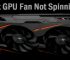GPU Fan Not Spinning: Find out Why & How to Fix it