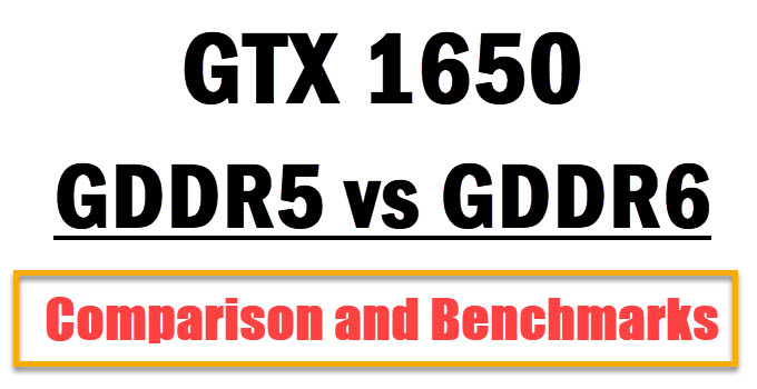 GeForce GTX 1650 GDDR6 vs GDDR5 Comparison & Benchmarks