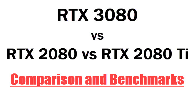RTX 3080 vs RTX 2080 vs RTX 2080 Ti Comparison & Benchmarks