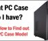 What PC Case do I have? [Know How to Identify PC Case Model]