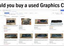 Should you Buy a Used Graphics Card for Gaming? [Answered]
