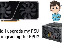 Should I upgrade my PSU after upgrading the GPU? [Know here]
