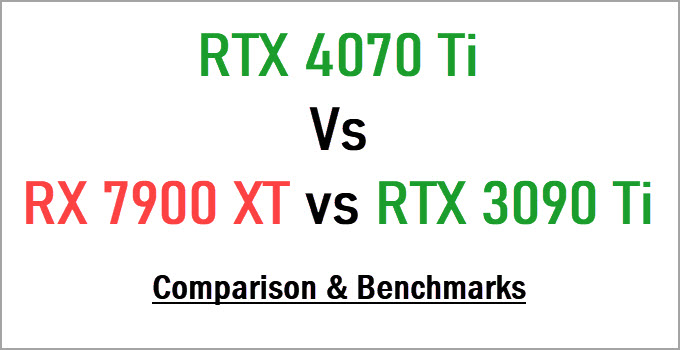 RTX 4070 Ti vs RX 7900 XT vs RTX 3090 Ti Comparison & Benchmarks