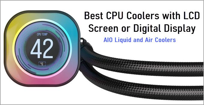Best CPU Coolers with LCD Screen and RGB [AIO Liquid & Air Coolers]