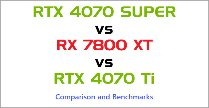 RTX 4070 SUPER vs RX 7800 XT vs RTX 4070 Ti Comparison