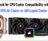 How to Check CPU Cooler Compatibility with your PC? [Air or AIO Cooler]