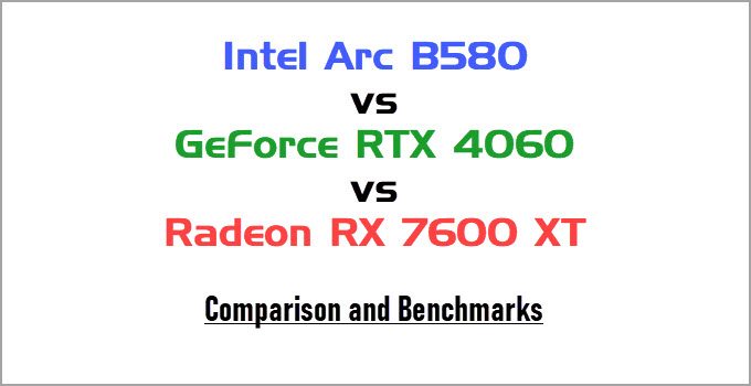 Intel Arc B580 vs RTX 4060 vs RX 7600 XT Comparison & Benchmarks