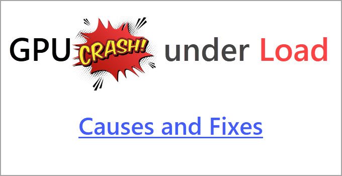 GPU Crashing Under Load [Causes and Fixes for Nvidia or AMD Cards]