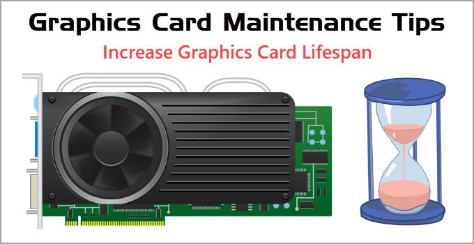 Tips to Prolong Graphics Card Lifespan [GPU Maintenance Advice]