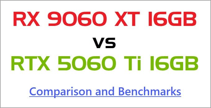 RX 9060 XT 16GB vs RTX 5060 Ti 16GB Comparison and Benchmarks