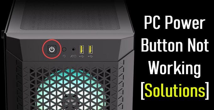 PC Power Button Not Working [Solutions and Fixes]