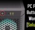 PC Power Button Not Working [Solutions and Fixes]