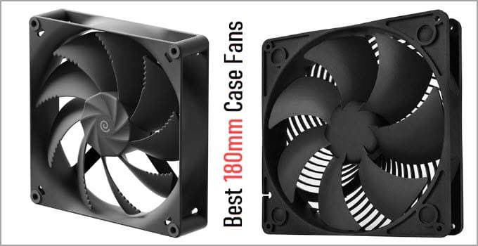 Best 180mm Fans for PC Case Cooling [Standard and RGB]