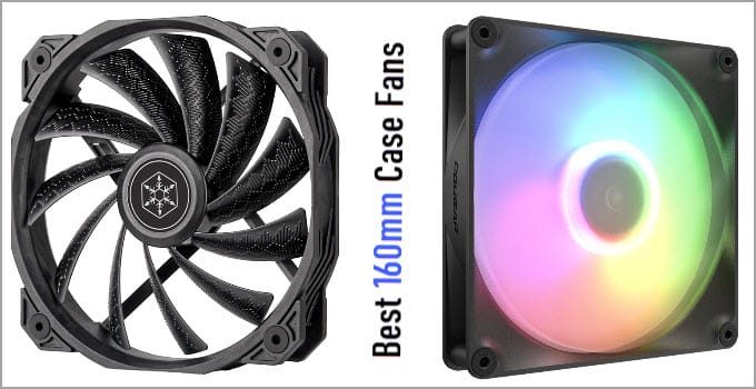 Best 160mm Fans and Compatible PC Cases List