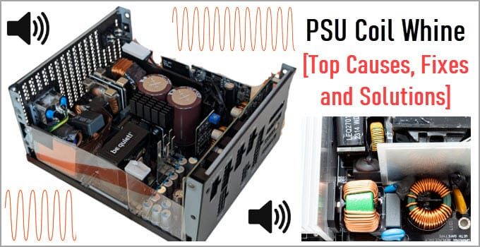 PSU Coil Whine [Top Causes, Fixes and Solutions]