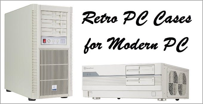 Top Retro PC Cases for Modern PC or Sleeper PC Build